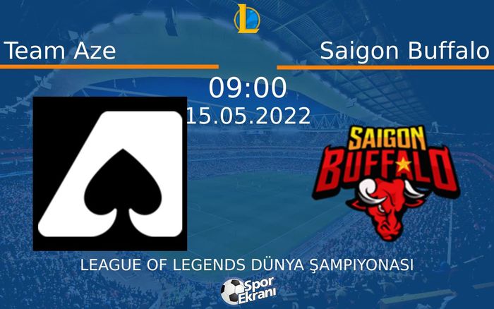 15 Mayıs 2022 Team Aze vs Saigon Buffalo maçı Hangi Kanalda Saat Kaçta Yayınlanacak? 15 Mayıs 2022 Team Aze vs Saigon Buffalo maçı Hangi Kanalda Saat Kaçta Yayınlanacak?