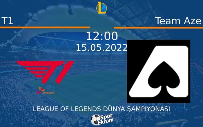 15 Mayıs 2022 T1 vs Team Aze maçı Hangi Kanalda Saat Kaçta Yayınlanacak? 15 Mayıs 2022 T1 vs Team Aze maçı Hangi Kanalda Saat Kaçta Yayınlanacak?