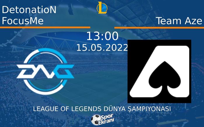 15 Mayıs 2022 DetonatioN FocusMe vs Team Aze maçı Hangi Kanalda Saat Kaçta Yayınlanacak? 15 Mayıs 2022 DetonatioN FocusMe vs Team Aze maçı Hangi Kanalda Saat Kaçta Yayınlanacak?