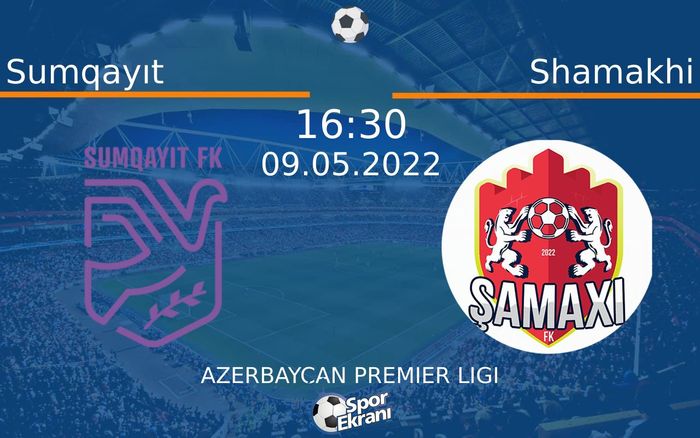 09 Mayıs 2022 Sumqayıt vs Shamakhi maçı Hangi Kanalda Saat Kaçta Yayınlanacak? 09 Mayıs 2022 Sumqayıt vs Shamakhi maçı Hangi Kanalda Saat Kaçta Yayınlanacak?