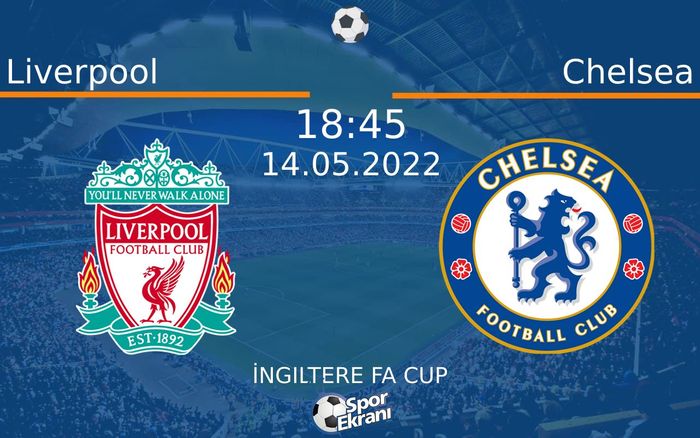 14 Mayıs 2022 Liverpool vs Chelsea maçı Hangi Kanalda Saat Kaçta Yayınlanacak?