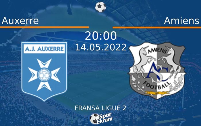 14 Mayıs 2022 Auxerre vs Amiens maçı Hangi Kanalda Saat Kaçta Yayınlanacak?