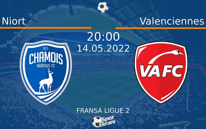 14 Mayıs 2022 Niort vs Valenciennes maçı Hangi Kanalda Saat Kaçta Yayınlanacak?