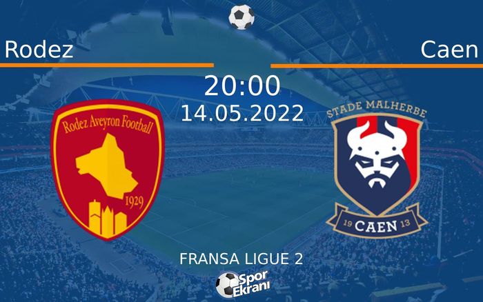 14 Mayıs 2022 Rodez vs Caen maçı Hangi Kanalda Saat Kaçta Yayınlanacak?