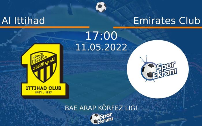 11 Mayıs 2022 Al Ittihad vs Emirates Club maçı Hangi Kanalda Saat Kaçta Yayınlanacak?