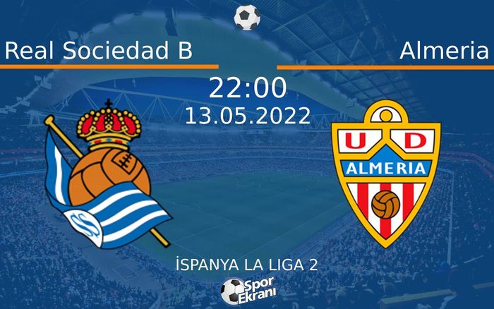 13 Mayıs 2022 Real Sociedad B vs Almeria maçı Hangi Kanalda Saat Kaçta Yayınlanacak? 13 Mayıs 2022 Real Sociedad B vs Almeria maçı Hangi Kanalda Saat Kaçta Yayınlanacak?