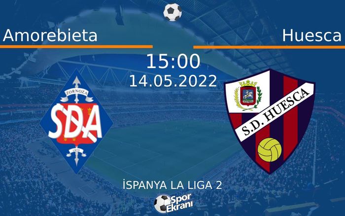 14 Mayıs 2022 Amorebieta vs Huesca maçı Hangi Kanalda Saat Kaçta Yayınlanacak? 14 Mayıs 2022 Amorebieta vs Huesca maçı Hangi Kanalda Saat Kaçta Yayınlanacak?
