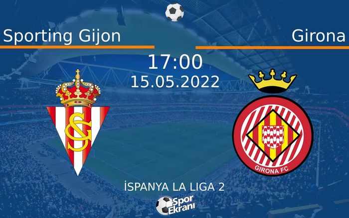 15 Mayıs 2022 Sporting Gijon vs Girona maçı Hangi Kanalda Saat Kaçta Yayınlanacak? 15 Mayıs 2022 Sporting Gijon vs Girona maçı Hangi Kanalda Saat Kaçta Yayınlanacak?