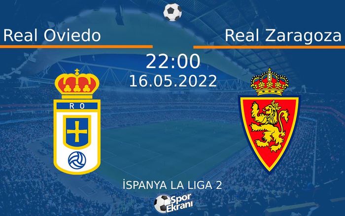 16 Mayıs 2022 Real Oviedo vs Real Zaragoza maçı Hangi Kanalda Saat Kaçta Yayınlanacak? 16 Mayıs 2022 Real Oviedo vs Real Zaragoza maçı Hangi Kanalda Saat Kaçta Yayınlanacak?