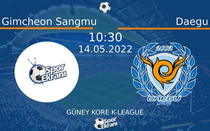 14 Mayıs 2022 Gimcheon Sangmu vs Daegu maçı Hangi Kanalda Saat Kaçta Yayınlanacak?