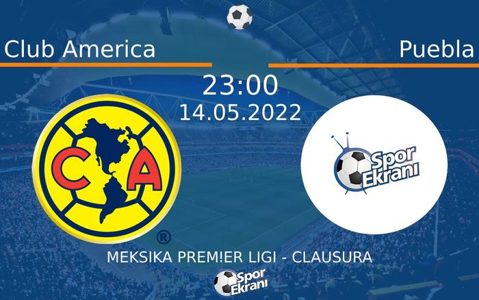 14 Mayıs 2022 Club America vs Puebla maçı Hangi Kanalda Saat Kaçta Yayınlanacak? 14 Mayıs 2022 Club America vs Puebla maçı Hangi Kanalda Saat Kaçta Yayınlanacak?