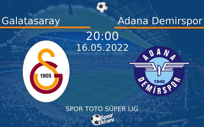 16 Mayıs 2022 Galatasaray vs Adana Demirspor maçı Hangi Kanalda Saat Kaçta Yayınlanacak? 16 Mayıs 2022 Galatasaray vs Adana Demirspor maçı Hangi Kanalda Saat Kaçta Yayınlanacak?