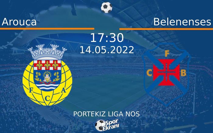 14 Mayıs 2022 Arouca vs Belenenses maçı Hangi Kanalda Saat Kaçta Yayınlanacak? 14 Mayıs 2022 Arouca vs Belenenses maçı Hangi Kanalda Saat Kaçta Yayınlanacak?