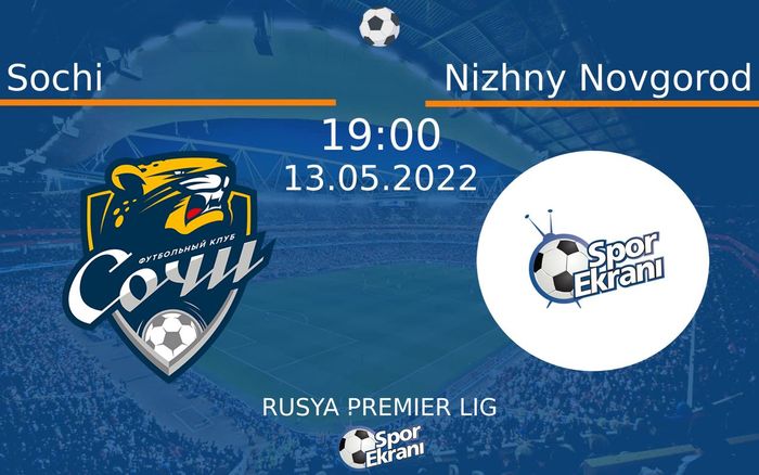 13 Mayıs 2022 Sochi vs Nizhny Novgorod maçı Hangi Kanalda Saat Kaçta Yayınlanacak? 13 Mayıs 2022 Sochi vs Nizhny Novgorod maçı Hangi Kanalda Saat Kaçta Yayınlanacak?