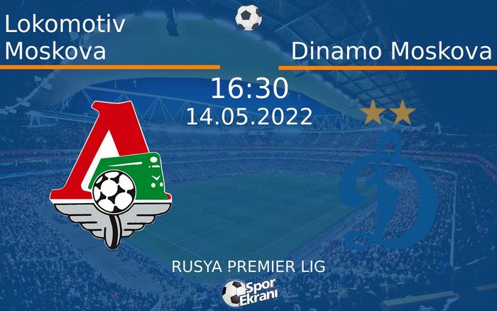 14 Mayıs 2022 Lokomotiv Moskova vs Dinamo Moskova maçı Hangi Kanalda Saat Kaçta Yayınlanacak? 14 Mayıs 2022 Lokomotiv Moskova vs Dinamo Moskova maçı Hangi Kanalda Saat Kaçta Yayınlanacak?