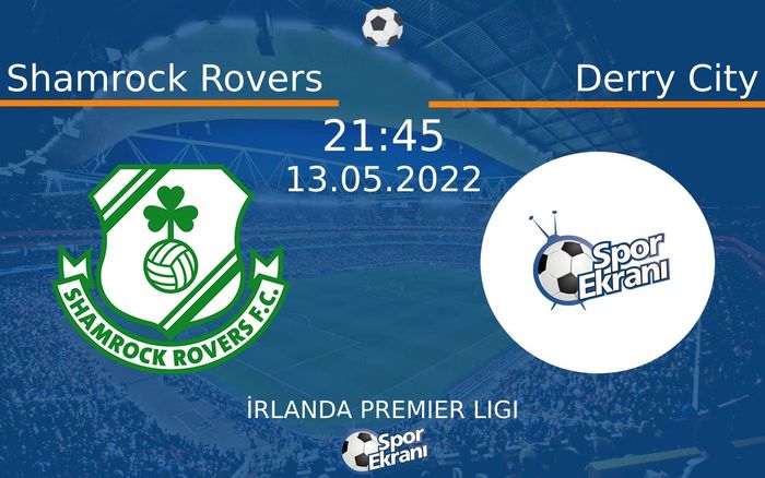 13 Mayıs 2022 Shamrock Rovers vs Derry City maçı Hangi Kanalda Saat Kaçta Yayınlanacak?