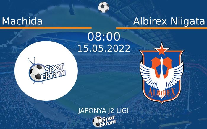 15 Mayıs 2022 Machida vs Albirex Niigata maçı Hangi Kanalda Saat Kaçta Yayınlanacak? 15 Mayıs 2022 Machida vs Albirex Niigata maçı Hangi Kanalda Saat Kaçta Yayınlanacak?