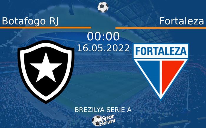 16 Mayıs 2022 Botafogo RJ vs Fortaleza maçı Hangi Kanalda Saat Kaçta Yayınlanacak?