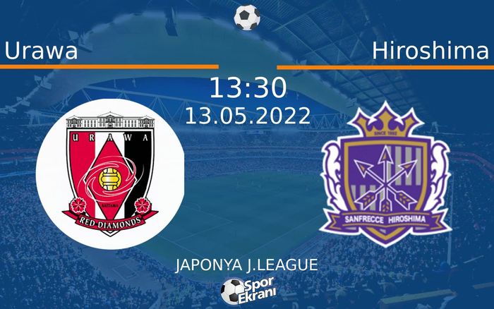 13 Mayıs 2022 Urawa vs Hiroshima maçı Hangi Kanalda Saat Kaçta Yayınlanacak? 13 Mayıs 2022 Urawa vs Hiroshima maçı Hangi Kanalda Saat Kaçta Yayınlanacak?