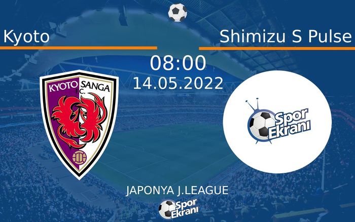 14 Mayıs 2022 Kyoto vs Shimizu S Pulse maçı Hangi Kanalda Saat Kaçta Yayınlanacak? 14 Mayıs 2022 Kyoto vs Shimizu S Pulse maçı Hangi Kanalda Saat Kaçta Yayınlanacak?