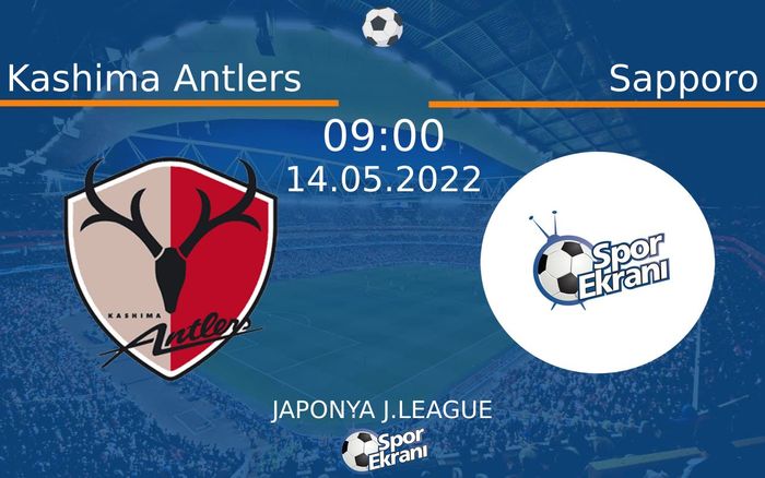 14 Mayıs 2022 Kashima Antlers vs Sapporo maçı Hangi Kanalda Saat Kaçta Yayınlanacak? 14 Mayıs 2022 Kashima Antlers vs Sapporo maçı Hangi Kanalda Saat Kaçta Yayınlanacak?