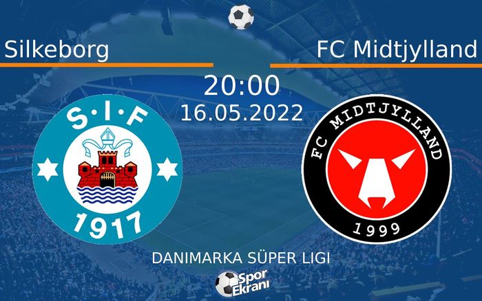 16 Mayıs 2022 Silkeborg vs FC Midtjylland maçı Hangi Kanalda Saat Kaçta Yayınlanacak? 16 Mayıs 2022 Silkeborg vs FC Midtjylland maçı Hangi Kanalda Saat Kaçta Yayınlanacak?