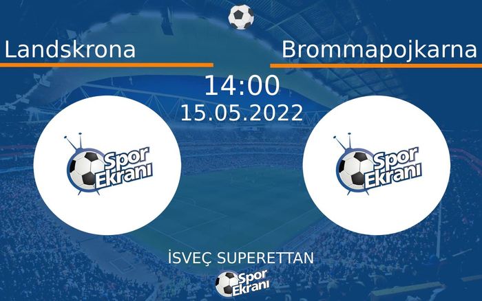 15 Mayıs 2022 Landskrona vs Brommapojkarna maçı Hangi Kanalda Saat Kaçta Yayınlanacak? 15 Mayıs 2022 Landskrona vs Brommapojkarna maçı Hangi Kanalda Saat Kaçta Yayınlanacak?