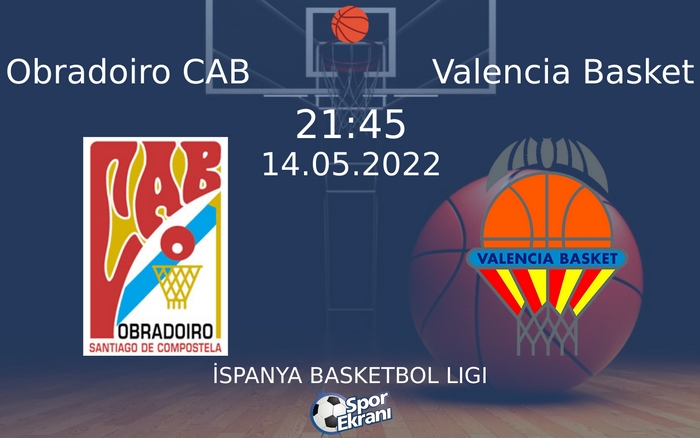 14 Mayıs 2022 Obradoiro CAB vs Valencia Basket maçı Hangi Kanalda Saat Kaçta Yayınlanacak?