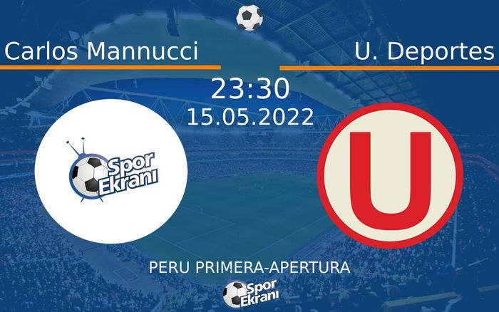 15 Mayıs 2022 Carlos Mannucci vs U. Deportes maçı Hangi Kanalda Saat Kaçta Yayınlanacak? 15 Mayıs 2022 Carlos Mannucci vs U. Deportes maçı Hangi Kanalda Saat Kaçta Yayınlanacak?