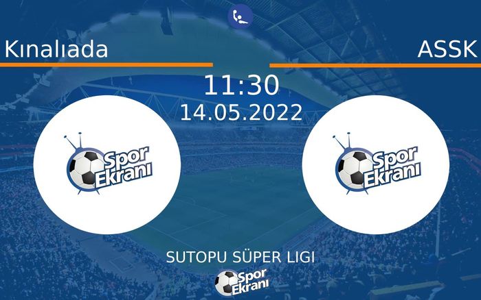 14 Mayıs 2022 Kınalıada vs ASSK maçı Hangi Kanalda Saat Kaçta Yayınlanacak? 14 Mayıs 2022 Kınalıada vs ASSK maçı Hangi Kanalda Saat Kaçta Yayınlanacak?