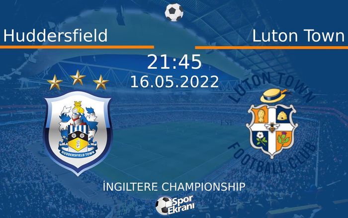 16 Mayıs 2022 Huddersfield vs Luton Town maçı Hangi Kanalda Saat Kaçta Yayınlanacak? 16 Mayıs 2022 Huddersfield vs Luton Town maçı Hangi Kanalda Saat Kaçta Yayınlanacak?