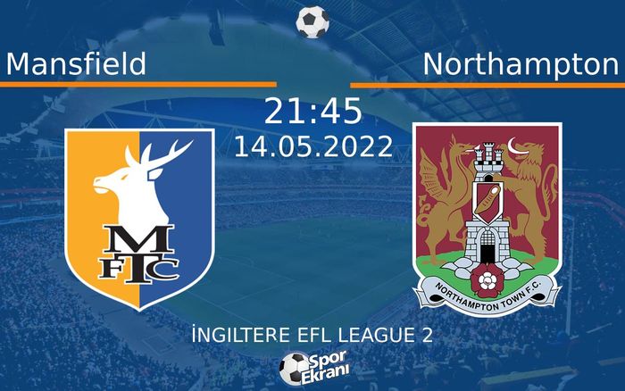 14 Mayıs 2022 Mansfield vs Northampton maçı Hangi Kanalda Saat Kaçta Yayınlanacak? 14 Mayıs 2022 Mansfield vs Northampton maçı Hangi Kanalda Saat Kaçta Yayınlanacak?