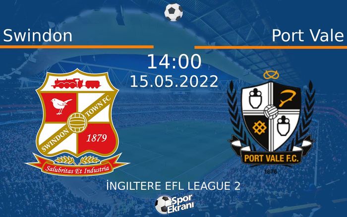 15 Mayıs 2022 Swindon vs Port Vale maçı Hangi Kanalda Saat Kaçta Yayınlanacak? 15 Mayıs 2022 Swindon vs Port Vale maçı Hangi Kanalda Saat Kaçta Yayınlanacak?