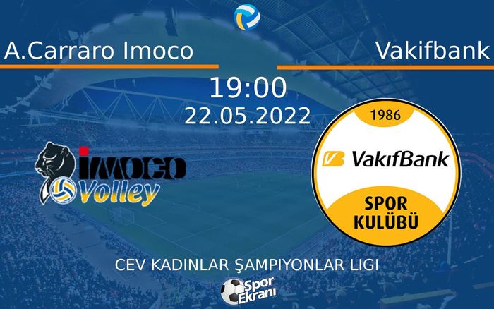 22 Mayıs 2022 A.Carraro Imoco vs Vakifbank maçı Hangi Kanalda Saat Kaçta Yayınlanacak? 22 Mayıs 2022 A.Carraro Imoco vs Vakifbank maçı Hangi Kanalda Saat Kaçta Yayınlanacak?