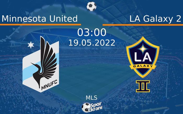 19 Mayıs 2022 Minnesota United vs LA Galaxy 2 maçı Hangi Kanalda Saat Kaçta Yayınlanacak?