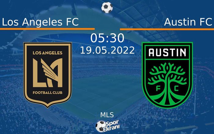 19 Mayıs 2022 Los Angeles FC vs Austin FC maçı Hangi Kanalda Saat Kaçta Yayınlanacak? 19 Mayıs 2022 Los Angeles FC vs Austin FC maçı Hangi Kanalda Saat Kaçta Yayınlanacak?