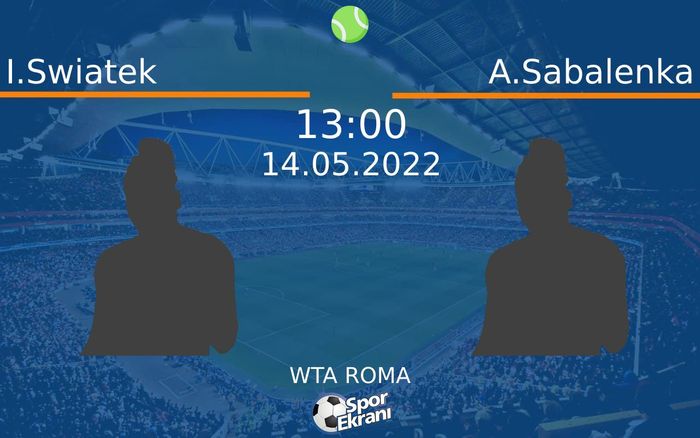14 Mayıs 2022 I.Swiatek vs A.Sabalenka maçı Hangi Kanalda Saat Kaçta Yayınlanacak? 14 Mayıs 2022 I.Swiatek vs A.Sabalenka maçı Hangi Kanalda Saat Kaçta Yayınlanacak?