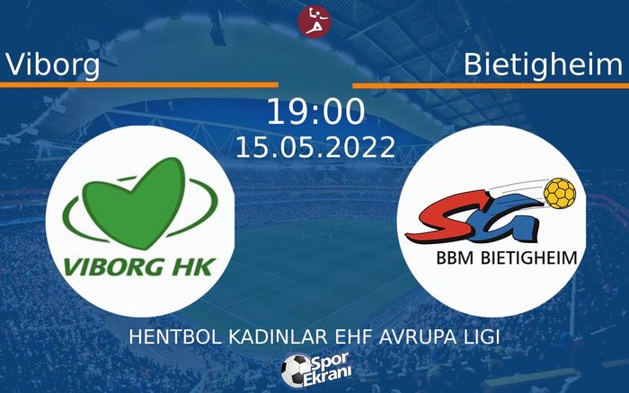 15 Mayıs 2022 Viborg vs Bietigheim maçı Hangi Kanalda Saat Kaçta Yayınlanacak? 15 Mayıs 2022 Viborg vs Bietigheim maçı Hangi Kanalda Saat Kaçta Yayınlanacak?