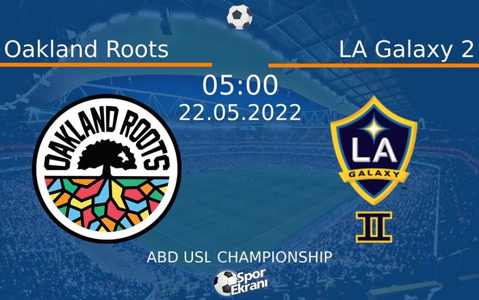 22 Mayıs 2022 Oakland Roots vs LA Galaxy 2 maçı Hangi Kanalda Saat Kaçta Yayınlanacak? 22 Mayıs 2022 Oakland Roots vs LA Galaxy 2 maçı Hangi Kanalda Saat Kaçta Yayınlanacak?