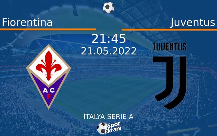 21 Mayıs 2022 Fiorentina vs Juventus maçı Hangi Kanalda Saat Kaçta Yayınlanacak? 21 Mayıs 2022 Fiorentina vs Juventus maçı Hangi Kanalda Saat Kaçta Yayınlanacak?