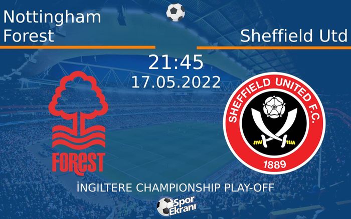 17 Mayıs 2022 Nottingham Forest vs Sheffield Utd maçı Hangi Kanalda Saat Kaçta Yayınlanacak? 17 Mayıs 2022 Nottingham Forest vs Sheffield Utd maçı Hangi Kanalda Saat Kaçta Yayınlanacak?