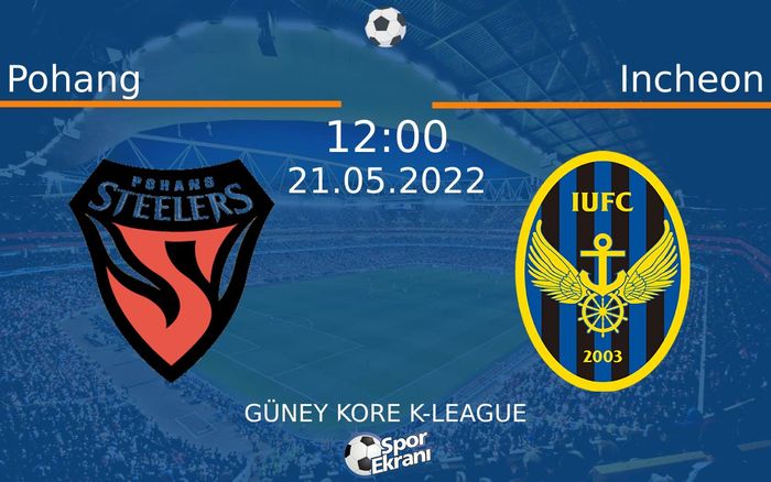 21 Mayıs 2022 Pohang vs Incheon maçı Hangi Kanalda Saat Kaçta Yayınlanacak? 21 Mayıs 2022 Pohang vs Incheon maçı Hangi Kanalda Saat Kaçta Yayınlanacak?