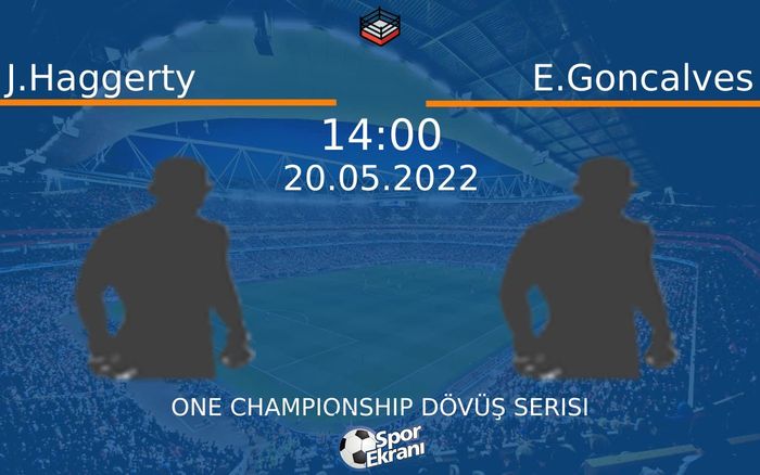 20 Mayıs 2022 J.Haggerty vs E.Goncalves maçı Hangi Kanalda Saat Kaçta Yayınlanacak? 20 Mayıs 2022 J.Haggerty vs E.Goncalves maçı Hangi Kanalda Saat Kaçta Yayınlanacak?