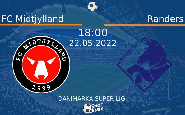 22 Mayıs 2022 FC Midtjylland vs Randers maçı Hangi Kanalda Saat Kaçta Yayınlanacak? 22 Mayıs 2022 FC Midtjylland vs Randers maçı Hangi Kanalda Saat Kaçta Yayınlanacak?