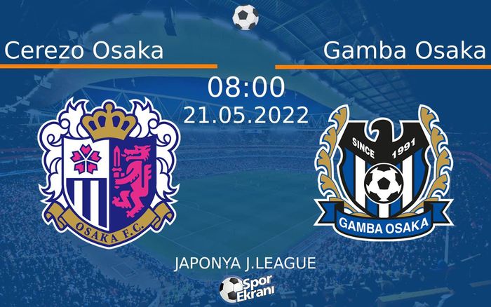 21 Mayıs 2022 Cerezo Osaka vs Gamba Osaka maçı Hangi Kanalda Saat Kaçta Yayınlanacak? 21 Mayıs 2022 Cerezo Osaka vs Gamba Osaka maçı Hangi Kanalda Saat Kaçta Yayınlanacak?