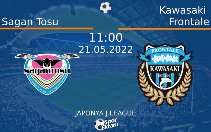 21 Mayıs 2022 Sagan Tosu vs Kawasaki Frontale maçı Hangi Kanalda Saat Kaçta Yayınlanacak? 21 Mayıs 2022 Sagan Tosu vs Kawasaki Frontale maçı Hangi Kanalda Saat Kaçta Yayınlanacak?
