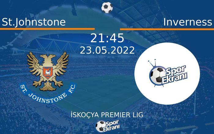 23 Mayıs 2022 St.Johnstone vs Inverness maçı Hangi Kanalda Saat Kaçta Yayınlanacak? 23 Mayıs 2022 St.Johnstone vs Inverness maçı Hangi Kanalda Saat Kaçta Yayınlanacak?