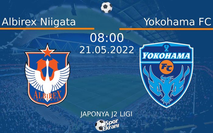 21 Mayıs 2022 Albirex Niigata vs Yokohama FC maçı Hangi Kanalda Saat Kaçta Yayınlanacak? 21 Mayıs 2022 Albirex Niigata vs Yokohama FC maçı Hangi Kanalda Saat Kaçta Yayınlanacak?