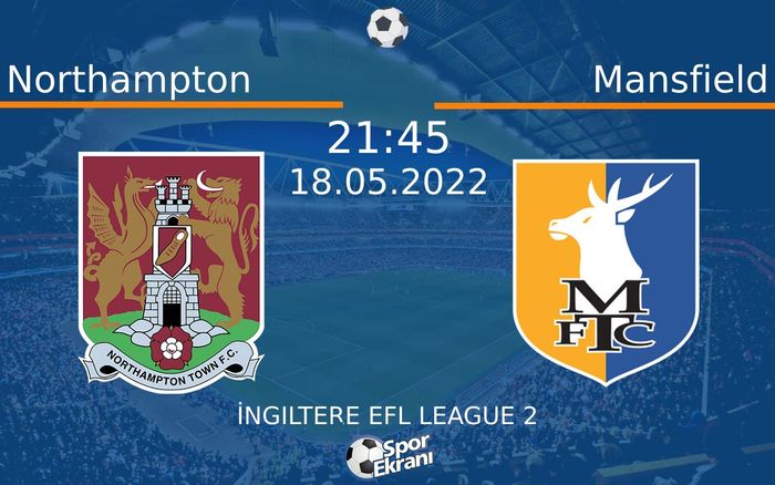 18 Mayıs 2022 Northampton vs Mansfield maçı Hangi Kanalda Saat Kaçta Yayınlanacak? 18 Mayıs 2022 Northampton vs Mansfield maçı Hangi Kanalda Saat Kaçta Yayınlanacak?