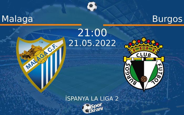 21 Mayıs 2022 Malaga vs Burgos maçı Hangi Kanalda Saat Kaçta Yayınlanacak? 21 Mayıs 2022 Malaga vs Burgos maçı Hangi Kanalda Saat Kaçta Yayınlanacak?